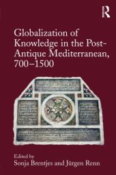 book Globalization of Knowledge in the Post-Antique Mediterranean, 700–1500