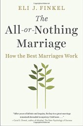 book The All-or-Nothing Marriage: How the Best Marriages Work