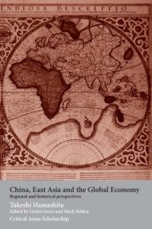 book China, East Asia and the Global Economy: Regional and Historical Perspectives