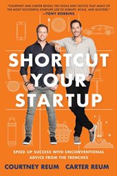 book Shortcut Your Startup: Speed Up Success with Unconventional Advice from the Trenches