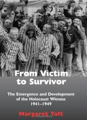 book From Victim to Survivor: The Emergence and Development of the Holocaust Witness, 1941–1949