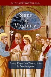 book Signs of Virginity: Testing Virgins and Making Men in Late Antiquity