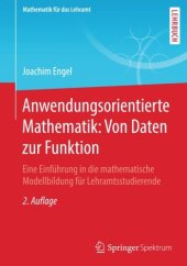 book Anwendungsorientierte Mathematik: Von Daten zur Funktion: Eine Einführung in die mathematische Modellbildung für Lehramtsstudierende