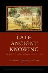 book Late Ancient Knowing: Explorations in Intellectual History