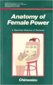 book Anatomy of female power: A masculinist dissection of matriarchy