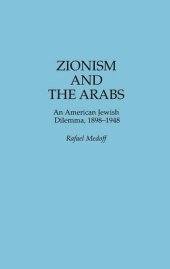 book Zionism and the Arabs: An American Jewish Dilemma, 1898–1948