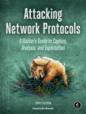 book Attacking Network Protocols: A Hacker’s Guide to Capture, Analysis, and Exploitation