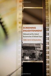 book Screening Enlightenment: Hollywood and the Cultural Reconstruction of Defeated Japan