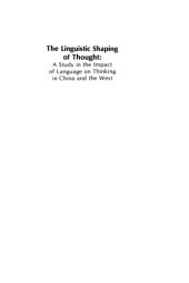 book The Linguistic Shaping of Thought: A Study in the Impact of Language on Thinking in China and the West