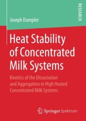 book Heat Stability of Concentrated Milk Systems: Kinetics of the Dissociation and Aggregation in High Heated Concentrated Milk Systems