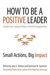 book How to Be a Positive Leader: Small Actions, Big Impact