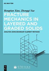 book Fracture Mechanics in Layered and Graded Solids : Analysis Using Boundary Element Methods