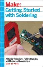 book Make: getting started with soldering : a hands-on guide to making electrical and mechanical connections