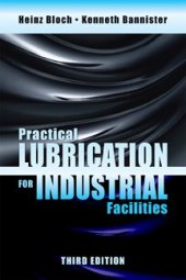 book PRACTICAL LUBRICATION FOR INDUSTRIAL FACILITIES, THIRD EDITION