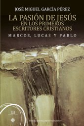 book La pasión de Jesús en los primeros escritores cristianos. Marcos, Lucas y Pablo