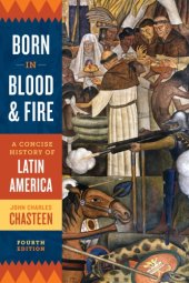 book Born in Blood and Fire: A Concise History of Latin America (Fourth Edition)