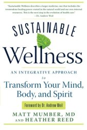 book Sustainable Wellness: An Integrative Approach to Transform Your Mind, Body, and Spirit