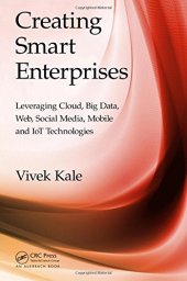 book Creating Smart Enterprises: Leveraging Cloud, Big Data, Web, Social Media, Mobile and IoT Technologies