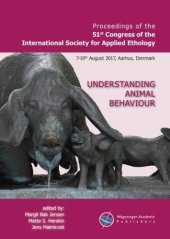 book Understanding animal behaviour ISAE2017 ; Proceedings of the 51st Congress of the International Society for Applied Ethology ; 7-10 August 2017, Aarhus, Denmark