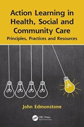 book Action Learning in Health, Social and Community Care: Principles, Practices and Resources