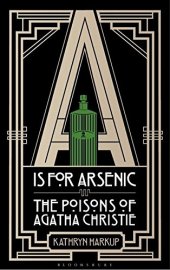 book A is for Arsenic: The Poisons of Agatha Christie