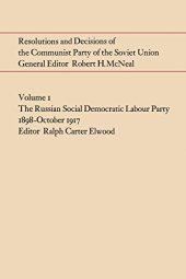 book Resolutions and Decisions of the Communist Party of the Soviet Union Volume  1: The Russian Social Democratic Labour Party 1899-October 1917