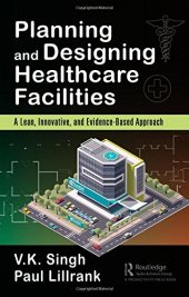 book Planning and Designing Healthcare Facilities: A Lean, Innovative, and Evidence-Based Approach