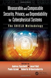 book Measurable and Composable Security, Privacy, and Dependability for Cyberphysical Systems: The SHIELD Methodology
