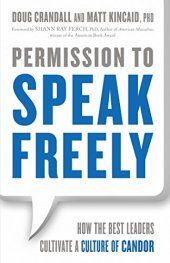 book Permission to Speak Freely: How the Best Leaders Cultivate a Culture of Candor