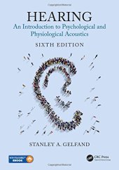 book Hearing: An Introduction to Psychological and Physiological Acoustics, Sixth Edition