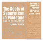 book The Roots of Separatism in Palestine: British Economic Policy, 1920–1929