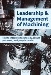 book Leadership & management of machining : how to integrate technology, robust processes, and people to win!