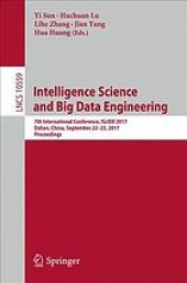 book Intelligence science and big data engineering : 7th International Conference, IScIDE 2017, Dalian, China, September 22-23, 2017, Proceedings