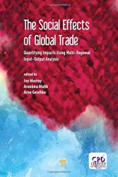 book The social effects of global trade : quantifying impacts using multi-regional input-output analysis