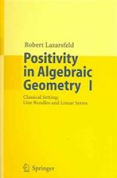 book Positivity in algebraic geometry I : classical setting: line bundles and linear series