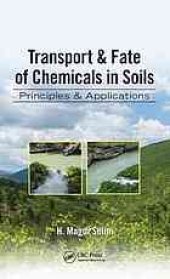 book Transport & fate of chemicals in soils : principles & applications