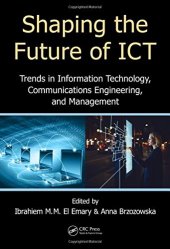 book Shaping the Future of ICT: Trends in Information Technology, Communications Engineering, and Management