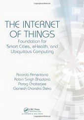 book The Internet of Things: Foundation for Smart Cities, eHealth, and Ubiquitous Computing