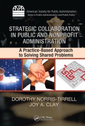 book Strategic Collaboration in Public and Nonprofit Administration : A Practice-Based Approach to Solving Shared Problems