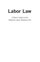 book Labor Law : A Basic Guide to the National Labor Relations Act