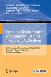 book Computer vision, imaging and computer graphics theory and applications : 11th International Joint Conference, VISIGRAPP 2016, Rome, Italy, February 27-29, 2016, Revised selected papers