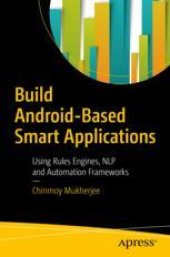 book  Build Android-Based Smart Applications: Using Rules Engines, NLP and Automation Frameworks