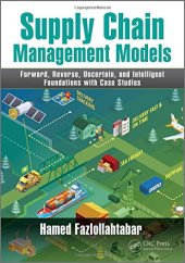 book Supply Chain Management Models: Forward, Reverse, Uncertain, and Intelligent Foundations with Case Studies