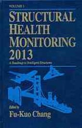 book Structural Health Monitoring 2013  Volume 1 and 2: a roadmap to intelligent structures : proceedings of the 9th International Workshop on Structural Health Monitoring, Stanford University, Stanford, CA, September 10-12, 2013