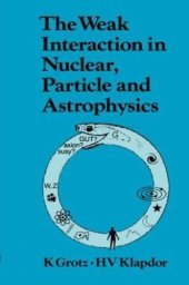 book The Weak Interaction in Nuclear, Particle, and Astrophysics