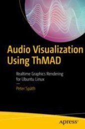 book  Audio Visualization Using ThMAD: Realtime Graphics Rendering for Ubuntu Linux