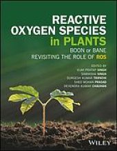 book Reactive oxygen species in plants : boon or bane : revisiting the role of ROS