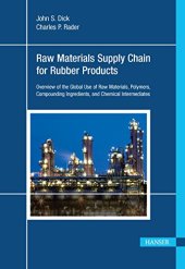 book Raw Materials Supply Chain for Rubber Products: Overview of the Global Use of Raw Materials, Polymers, Compounding Ingredients, and Chemical Intermediates