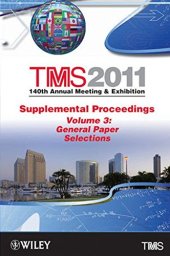 book TMS 2011 140th Annual Meeting and Exhibition Volume 3, General Paper Selections (TMS 2011: 140th Annual Meeting & Exhibition Supplemental Proceedings)