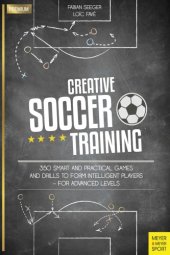 book Creative Soccer Training 350 Smart and Practical Games and Drills to Form Intelligent Players - For Advanced Levels